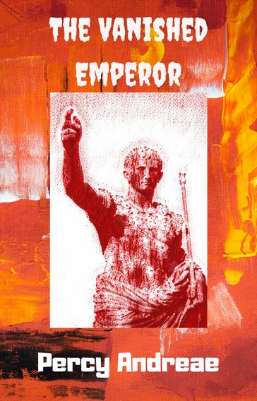 The Vanished Emperor - Percy Andreae