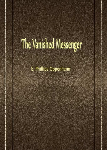 The Vanished Messenger - E. Phillips Oppenheim