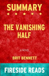 The Vanishing Half: A Novel by Brit Bennett: Summary by Fireside Reads