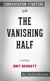 The Vanishing Half: A Novel byBrit Bennett: Conversation Starters