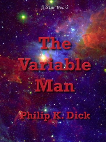 The Variable Man - Philip K Dick