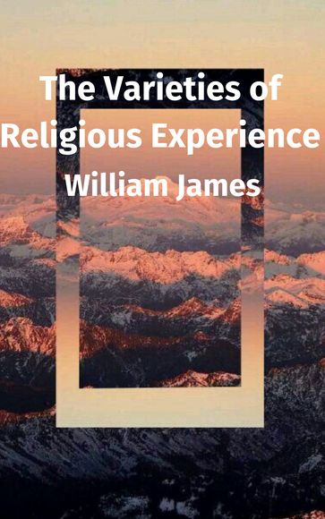 The Varieties of Religious Experience - William James