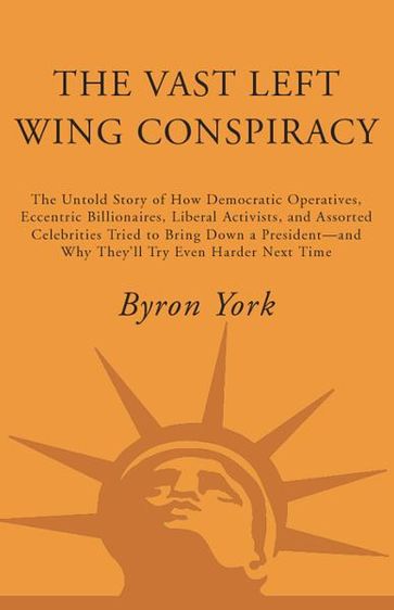 The Vast Left Wing Conspiracy - Byron York