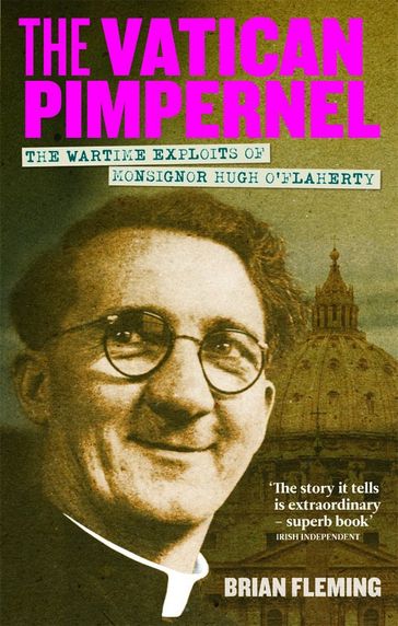 The Vatican Pimpernel: The Wartime Exploits of Monsignor Hugh O'Flaherty - Brian Fleming