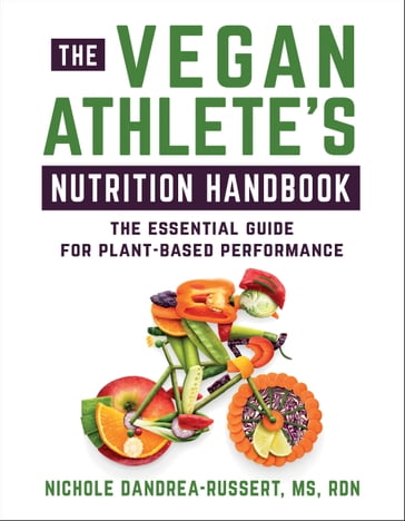 The Vegan Athlete's Nutrition Handbook - Nichole Dandrea-Russert RDN