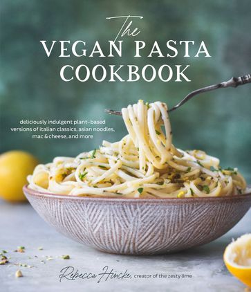 The Vegan Pasta Cookbook - Rebecca Hincke