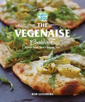 The Vegenaise Cookbook: Great Food That s Vegan, Too