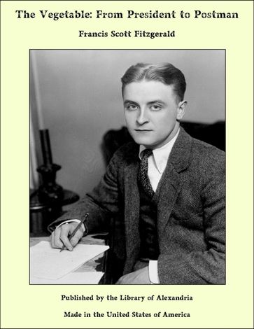 The Vegetable: From President to Postman - Francis Scott Fitzgerald