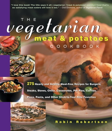 The Vegetarian Meat & Potatoes Cookbook - Robin Robertson
