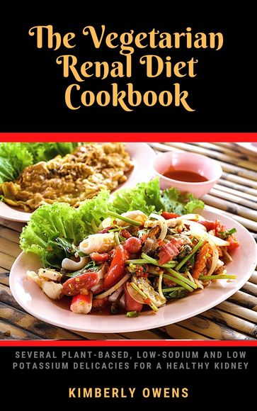 The Vegetarian Renal Diet Cookbook - Kimberly Owens