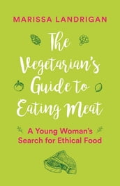 The Vegetarian s Guide to Eating Meat