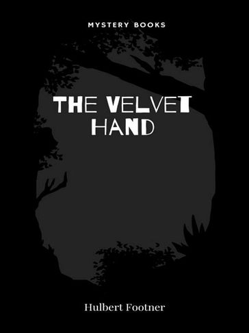 The Velvet Hand - Hulbert Footner