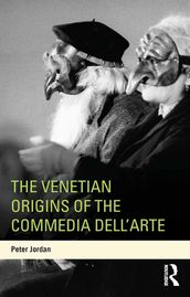 The Venetian Origins of the Commedia dell Arte