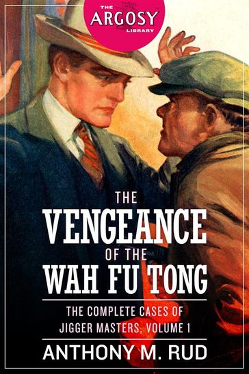 The Vengeance of the Wah Fu Tong: The Complete Cases of Jigger Masters, Volume 1 - Anthony M. Rud