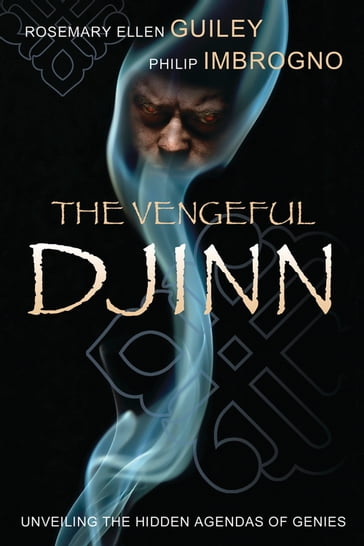 The Vengeful Djinn: Unveiling the Hidden Agenda of Genies - Rosemary Ellen Guiley - Philip J. Imbrogno