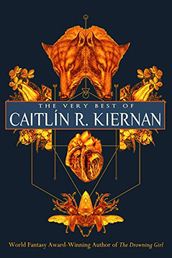 The Very Best Of Caitlin R. Kiernan