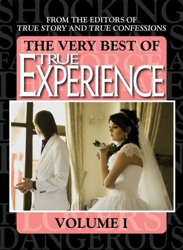 The Very Best Of True Experience Volume 1 - The Editors of True Story - True Confessions
