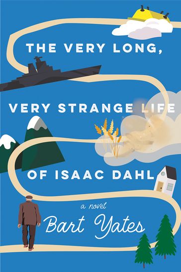 The Very Long, Very Strange Life of Isaac Dahl - Bart Yates