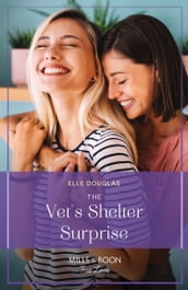 The Vet s Shelter Surprise (Mills & Boon True Love)