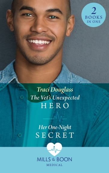 The Vet's Unexpected Hero / Her One-Night Secret: The Vet's Unexpected Hero (First Response in Florida) / Her One-Night Secret (First Response in Florida) (Mills & Boon Medical) - Traci Douglass