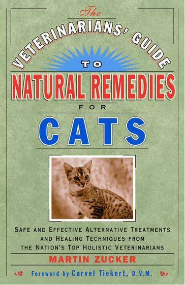 The Veterinarians' Guide to Natural Remedies for Cats - Martin Zucker