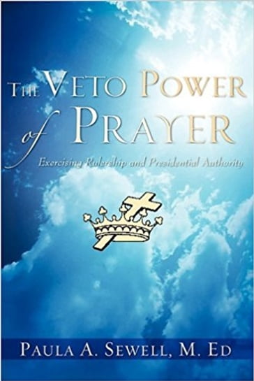 The Veto Power of Prayer - Paula A. Sewell - M. Ed.