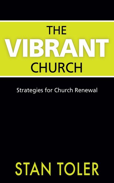 The Vibrant Church: Strategies for Church Renewal - Stan Toler