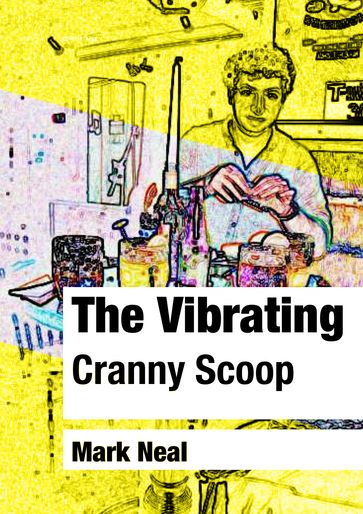 The Vibrating Cranny Scoop - Mark Neal