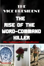 The Vice President The Rise Of The Word-Command Killer