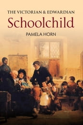 The Victorian & Edwardian Schoolchild