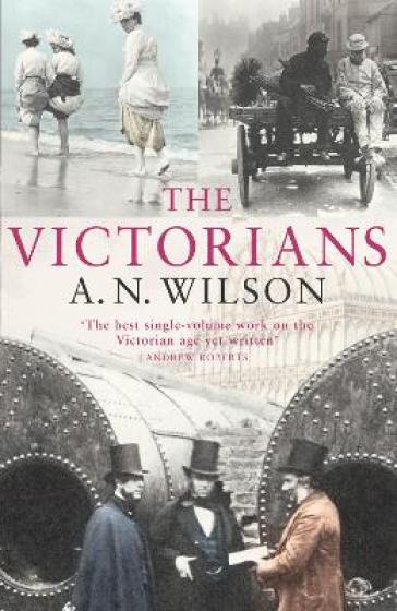 The Victorians - A.N. Wilson