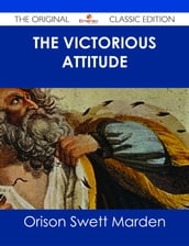 The Victorious Attitude - The Original Classic Edition