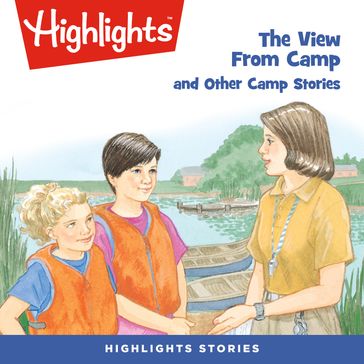 The View From Camp and Other Camp Stories - Highlights for Children