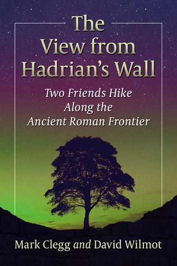 The View from Hadrian's Wall - Mark Clegg - David Wilmot
