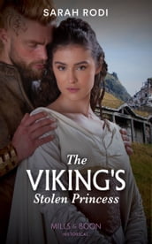 The Viking s Stolen Princess (Rise of the Ivarssons, Book 1) (Mills & Boon Historical)