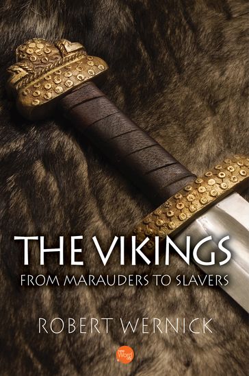 The Vikings: From Marauders to Slavers - Robert Wernick