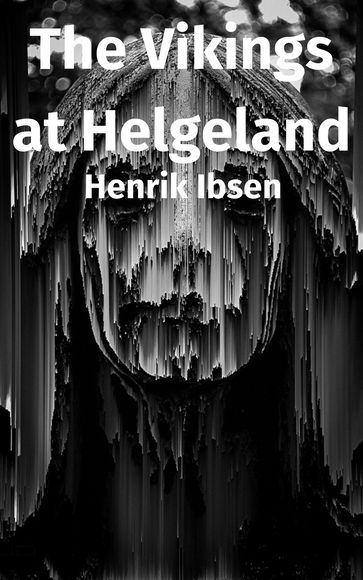 The Vikings at Helgeland - Henrik Ibsen