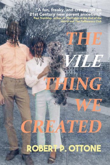 The Vile Thing We Created - Robert P. Ottone