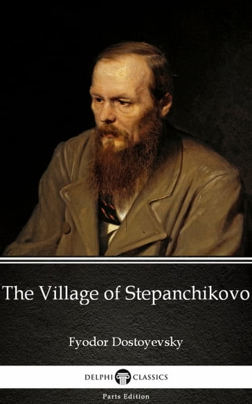 The Village of Stepanchikovo by Fyodor Dostoyevsky - Fedor Michajlovic Dostoevskij