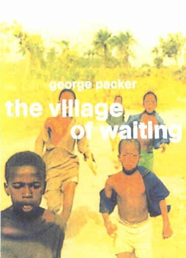 The Village of Waiting - George Packer