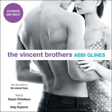 The Vincent Brothers -- Extended and Uncut - Abbi Glines