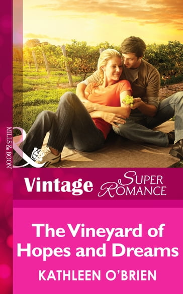 The Vineyard of Hopes and Dreams (Together Again, Book 4) (Mills & Boon Vintage Superromance) - Kathleen O