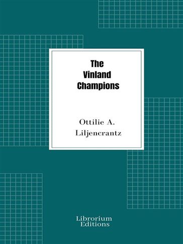 The Vinland Champions - Ottilie A. Liljencrantz