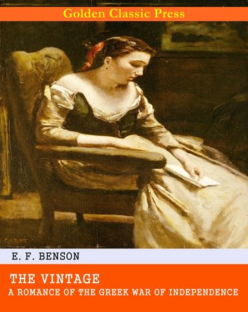 The Vintage: A Romance of the Greek War of Independence - E. F. Benson