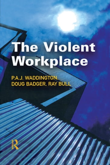The Violent Workplace - Doug Badger - P.A.J Waddington - Ray Bull