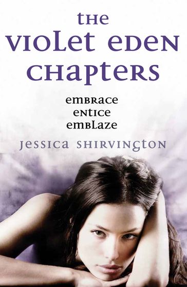 The Violet Eden Chapters - Jessica Shirvington