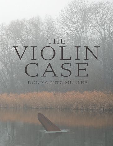 The Violin Case - Donna Nitz Muller