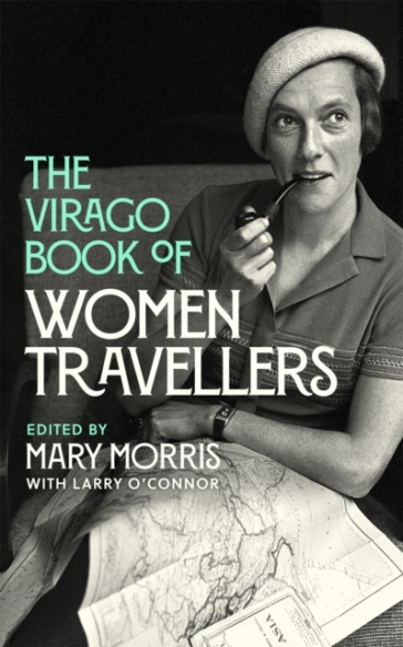 The Virago Book Of Women Travellers. - Mary Morris