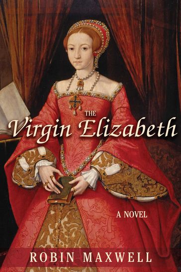 The Virgin Elizabeth - Robin Maxwell