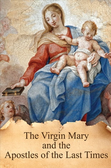 The Virgin Mary and the Apostles of the Last Times - Fr. Antonin Lhoumeau